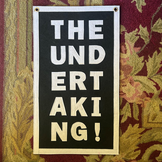 Handmade Felt "The Undertaking!" Pennant - PREORDER!